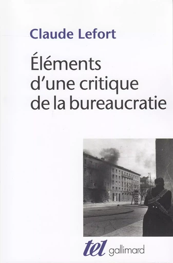 Éléments d'une critique de la bureaucratie - Claude Lefort - GALLIMARD