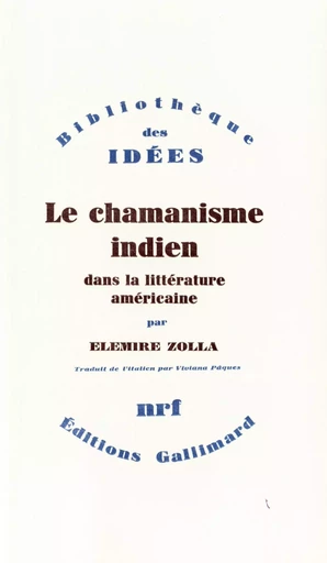 Le Chamanisme indien dans la littérature américaine - Elemire Zolla - GALLIMARD