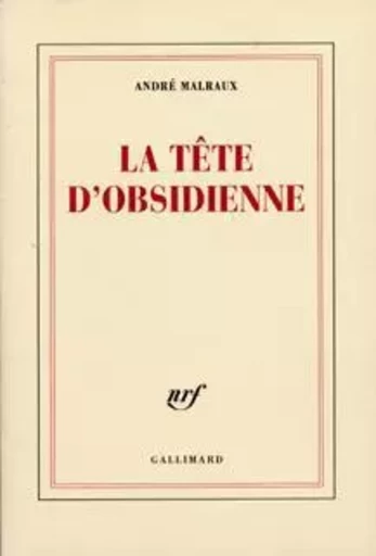 La Tête d'obsidienne - André MALRAUX - GALLIMARD