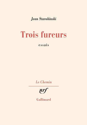 Trois fureurs - Jean Starobinski - GALLIMARD