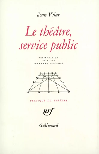 Le théâtre, service public et autres textes - Jean Vilar - GALLIMARD