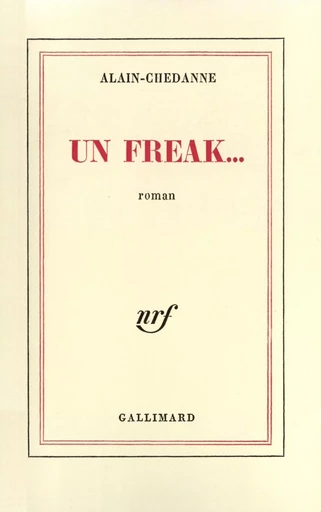 Un Freak... -  Alain-Chedanne - GALLIMARD