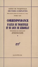 Correspondance d'Alexis de Tocqueville et de Louis de Kergorlay