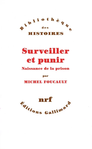 Surveiller et punir - Michel Foucault - GALLIMARD