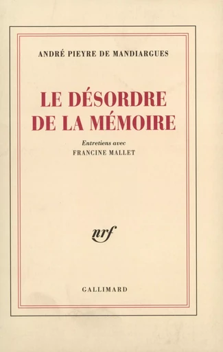 Le Désordre de la mémoire - André Pieyre de Mandiargues - GALLIMARD