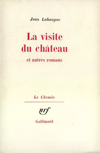 La Visite du château et autres romans - Jean Lahougue - GALLIMARD