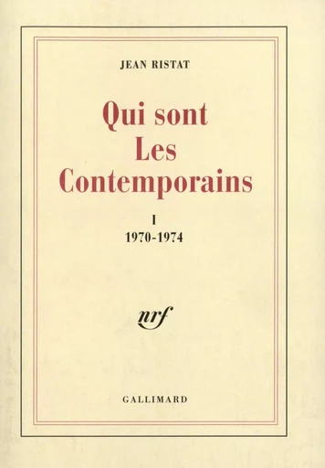 Qui sont les contemporains - Jean RISTAT - GALLIMARD