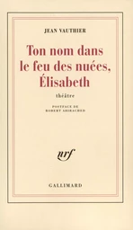 Ton nom dans le feu des nuées, Élisabeth