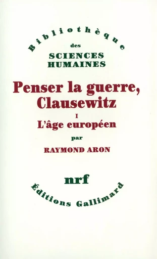 Penser la guerre, Clausewitz - Raymond Aron - GALLIMARD