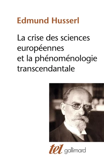 La crise des sciences européennes et la phénoménologie transcendantale - Edmund Husserl - GALLIMARD