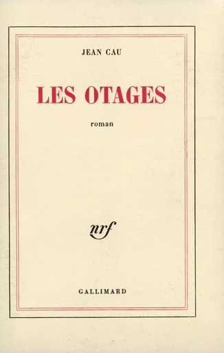 Les Otages - Jean Cau - GALLIMARD