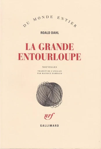 La grande entourloupe - Roald Dahl - GALLIMARD