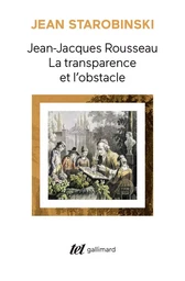 Jean-Jacques Rousseau, la transparence et l'obstacle / Sept essais sur Rousseau