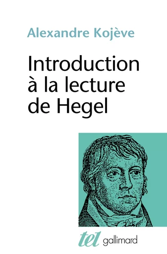 Introduction à la lecture de Hegel - Alexandre Kojève - GALLIMARD