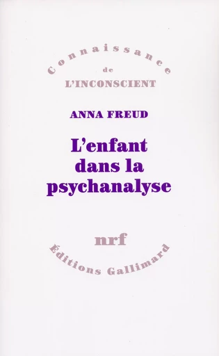 L'enfant dans la psychanalyse - Anna Freud - GALLIMARD