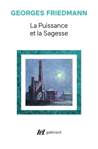 La Puissance et la sagesse - GEORGES FRIEDMANN - GALLIMARD