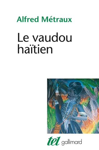 Le Vaudou haïtien - Alfred Métraux - GALLIMARD