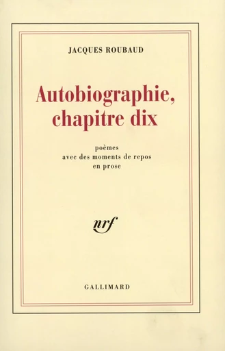 Autobiographie, chapitre dix - Jacques Roubaud - GALLIMARD