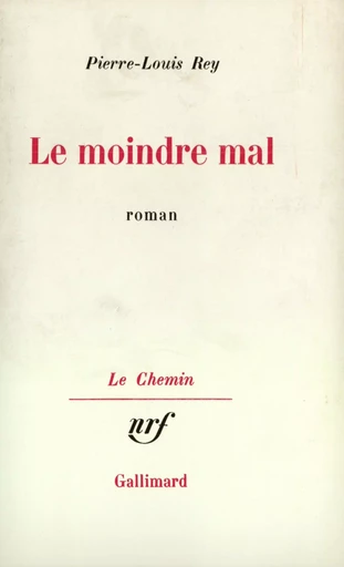 Le Moindre Mal - Pierre-Louis Rey - GALLIMARD