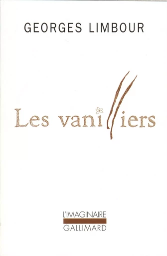 Les Vanilliers - Georges Limbour - GALLIMARD