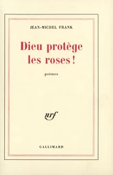 Dieu protège les roses !