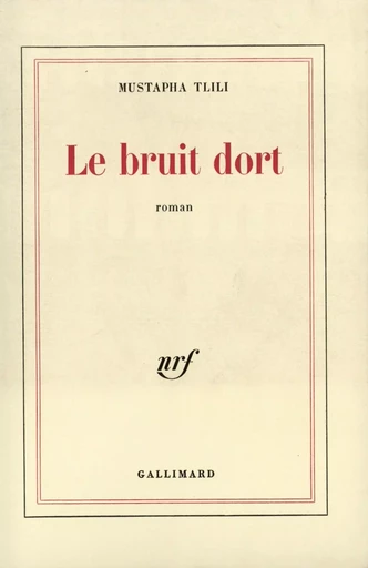 Le bruit dort - Mustapha Tlili - GALLIMARD