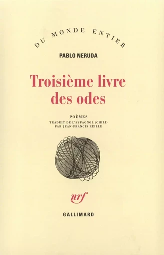 Troisième livre des odes - Pablo Neruda - GALLIMARD