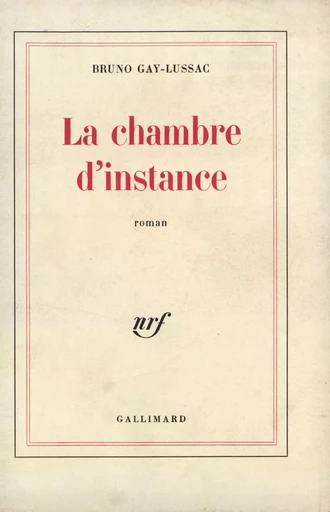 La Chambre d'instance - Bruno Gay-Lussac - GALLIMARD