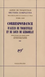 Correspondance d'Alexis de Tocqueville et de Louis de Kergorlay