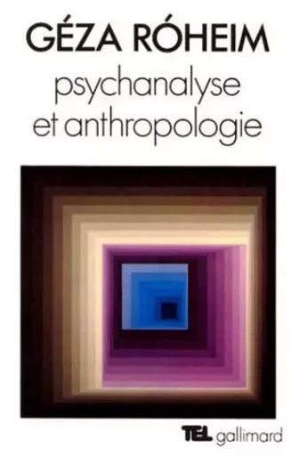 Psychanalyse et anthropologie - Geza Roheim - GALLIMARD