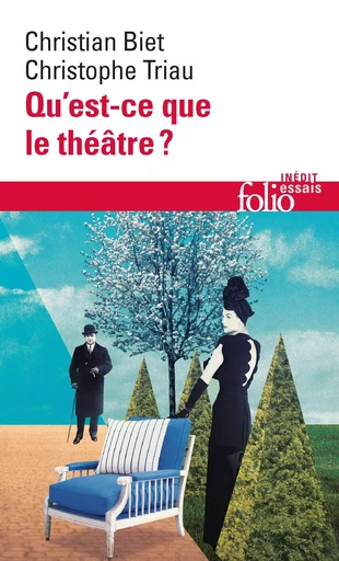 Qu'est-ce que le théâtre ? - Christian Biet, Christophe Triau - FOLIO