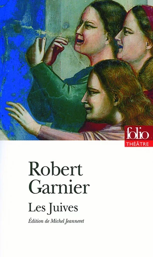 Les Juives - Robert Garnier - FOLIO