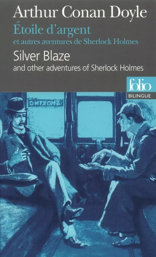 Étoile d'argent et autres aventures de Sherlock Holmes/Silver Blaze and other adventures of Sherlock Holmes - Arthur Conan Doyle - FOLIO