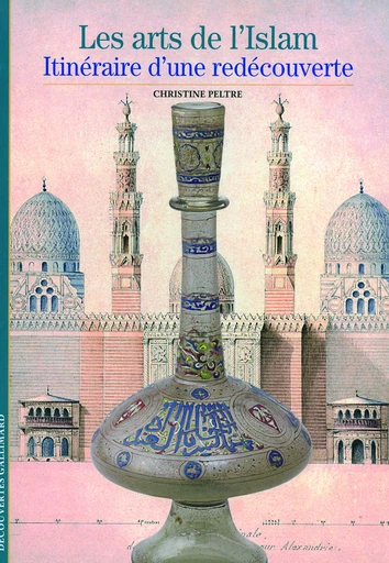 Les arts de l'Islam - Christine Peltre - GALLIMARD