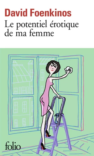 Le potentiel érotique de ma femme - David Foenkinos - FOLIO