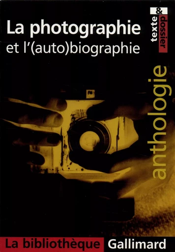 La photographie et l'(auto)biographie -  Collectifs - GALLIMARD