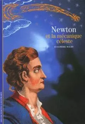 Newton et la mécanique céleste - Jean-Pierre Maury - GALLIMARD