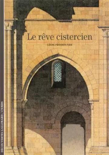 Le rêve cistercien - Léon Pressouyre - GALLIMARD