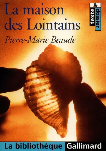 La Maison des Lointains - Pierre-Marie Beaude - GALLIMARD