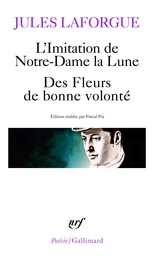 L'Imitation de Notre-Dame la lune - Le Concile féérique - Des Fleurs de bonne volonté - Derniers vers