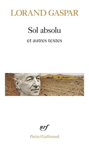 Sol absolu / Corps corrosifs / Le Quatrième Etat de la matière - Lorand Gaspar - GALLIMARD