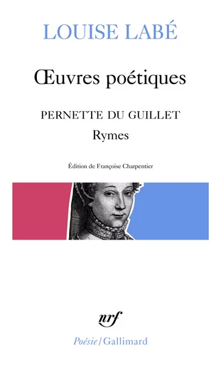 OEuvres poétiques / Blasons du Corps féminin (choix) / Rymes, de Pernette du Guillet - Louise Labé - GALLIMARD