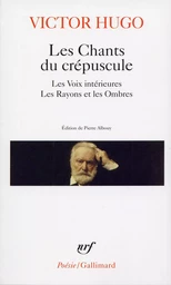 Les Chants du crépuscule - Les Voix intérieures - Les Rayons et les Ombres