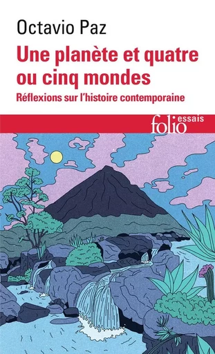 Une Planète et quatre ou cinq mondes - Octavio Paz - FOLIO