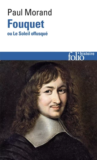 Fouquet ou Le Soleil offusqué - Paul Morand - FOLIO