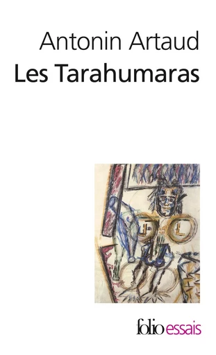 Les Tarahumaras - Antonin Artaud - FOLIO