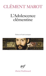 L'Adolescence clémentine / L' Enfer /Déploration de Florimond Robertet /Quatorze Psaumes