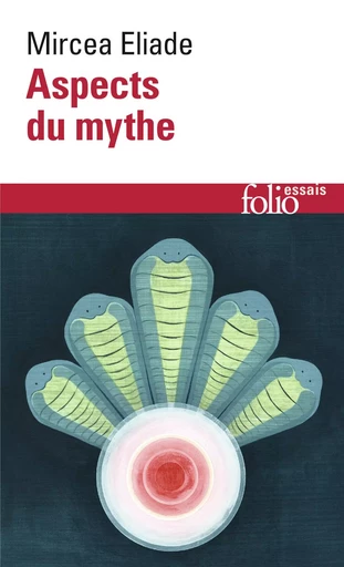 Aspects du mythe - Mircea Eliade - FOLIO