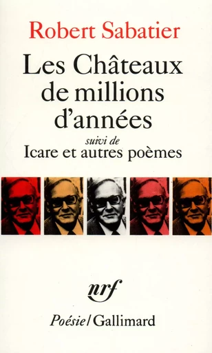 Les Châteaux de millions d'années / Icare et autres poèmes - Robert Sabatier - GALLIMARD