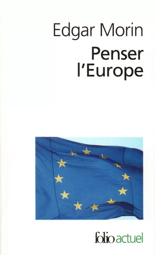 Penser l'Europe - Edgar Morin - FOLIO